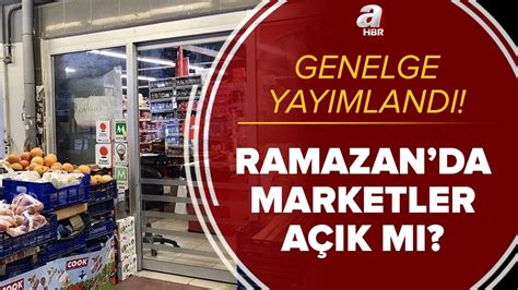ramazanda marketler açık mı 2021